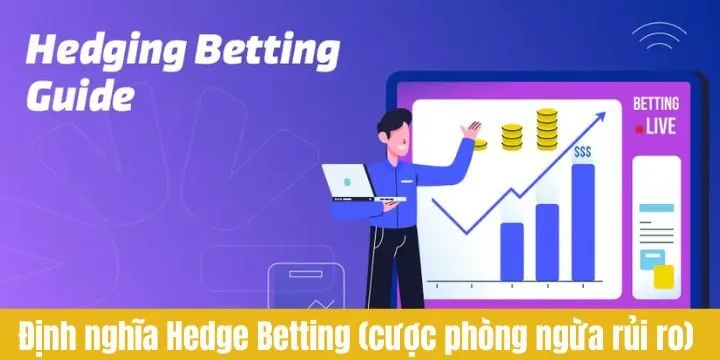 Định nghĩa cơ bản về Hedge Betting (Cược phòng ngừa rủi ro)