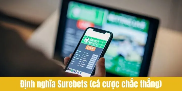 Định nghĩa cơ bản về Surebets (Cá cược chắc thắng) 