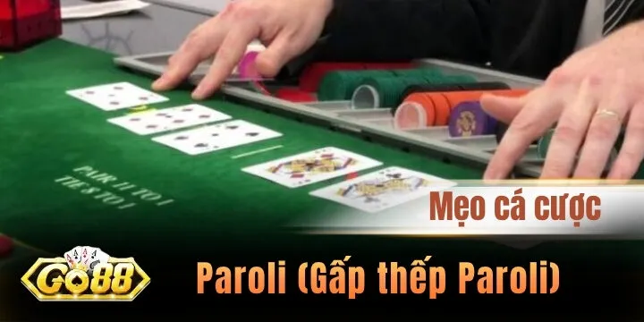 Paroli (Gấp thếp Paroli) – Dễ dàng chiến thắng mọi ván cược