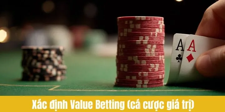 Mọi người xác định Value Betting (Cá cược giá trị) theo kiến thức chung